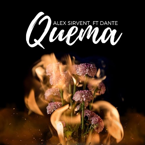 Quema Ft Dante Alex Sirvent & Dante