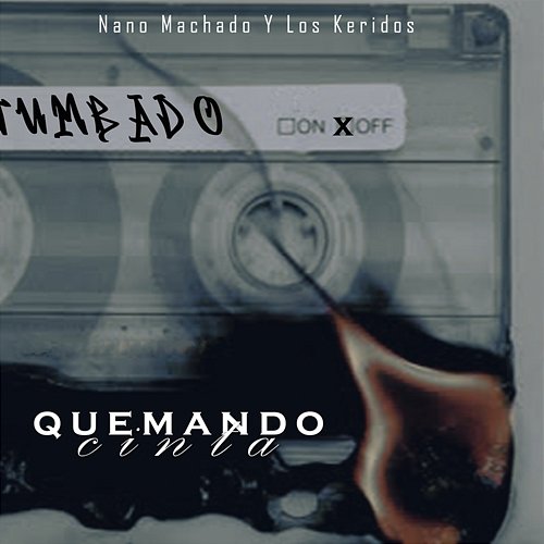 Quemando Cinta Nano Machado Y Los Keridos