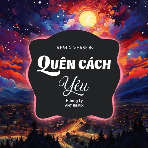 Quên Cách Yêu Ant Remix & Hương Ly