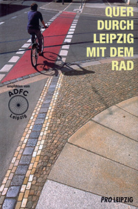 Quer durch Leipzig mit dem Rad Pro Leipzig