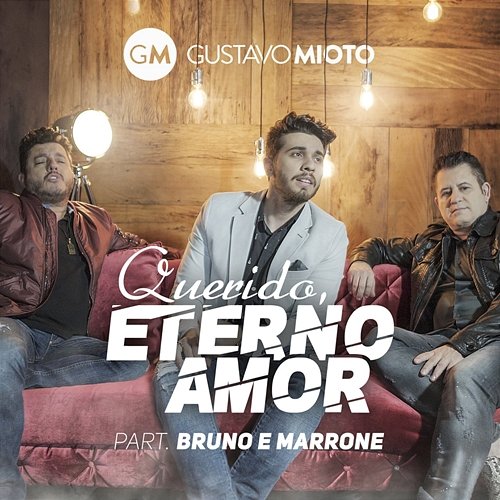 Querido Eterno Amor Gustavo Mioto, Bruno & Marrone