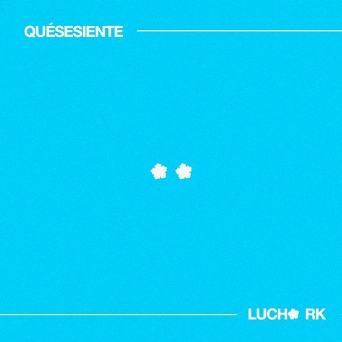 QUÉSESIENTE Lucho RK & Linton
