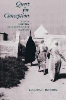 Quest for Conception: Gender, Infertility, and Egyptian Medical Traditions Inhorn Marcia C.