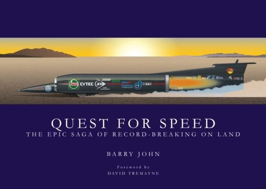 Quest For Speed: The Epic Saga Of Record-Breaking On LAnd Barry John