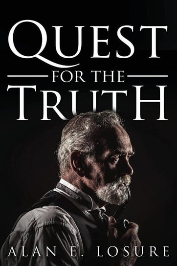 Quest for the Truth Losure Alan E.