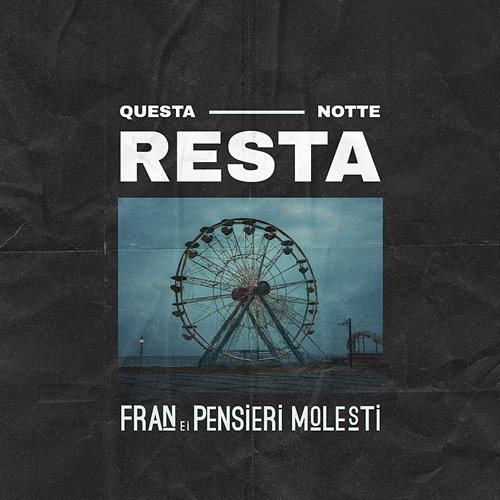 Questa notte resta Fran e i Pensieri Molesti