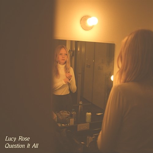 Question It All / White Car Lucy Rose