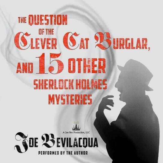 Question of the Clever Cat Burglar, and 15 Other Sherlock Holmes Mysteries Bevilacqua Joe, Doyle Sir Arthur Conan