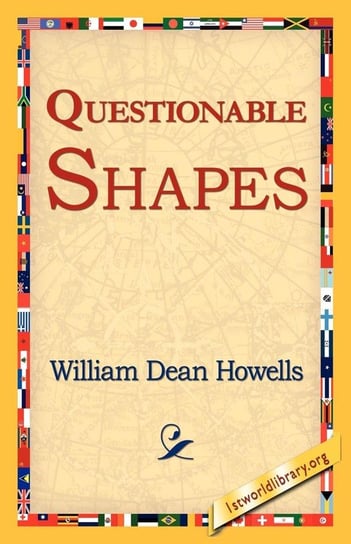 Questionable Shapes Howells William Dean