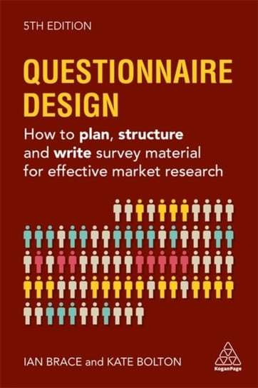 Questionnaire Design: How to Plan, Structure and Write Survey Material for Effective Market Research Kate Bolton, Ian Brace