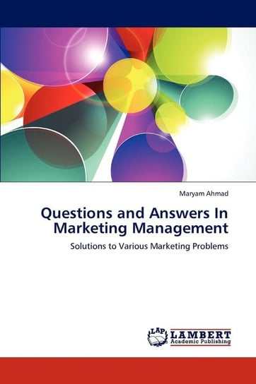 Questions and Answers In Marketing Management Ahmad Maryam