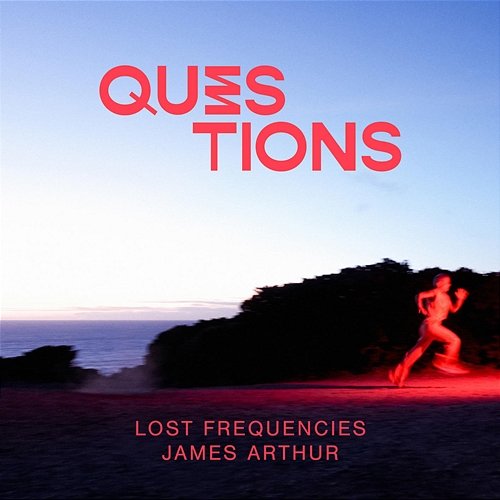 Questions Lost Frequencies, James Arthur