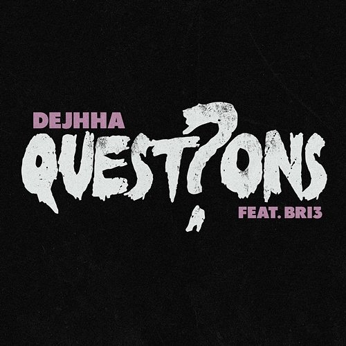 Questions Dejhha feat. Bri3