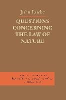 Questions Concerning the Law of Nature Locke John