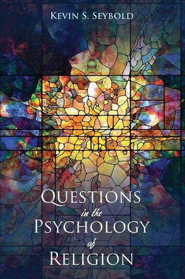 Questions in the Psychology of Religion Seybold Kevin S.