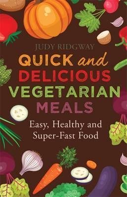 Quick and Delicious Vegetarian Meals Judy Ridgway