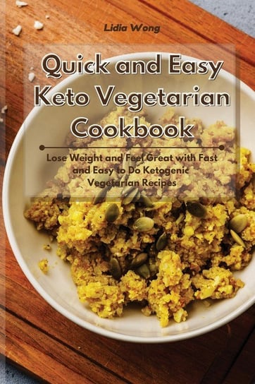 Quick and Easy Keto Vegetarian Cookbook Wong Lidia