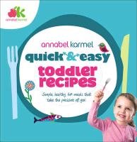 Quick and Easy Toddler Recipes Karmel Annabel