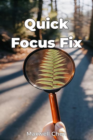 Quick Focus Fix - ebook EPUB Maxwell Chen