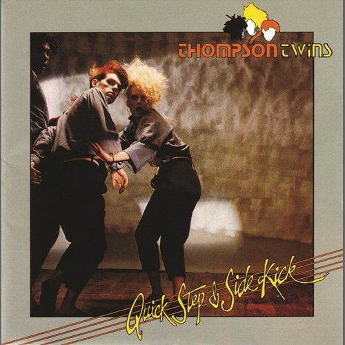 Quick Step And Side Kick Thompson Twins