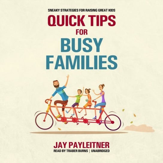 Quick Tips for Busy Families Payleitner Jay