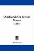 Quicksands on Foreign Shores (1854) Anonymous