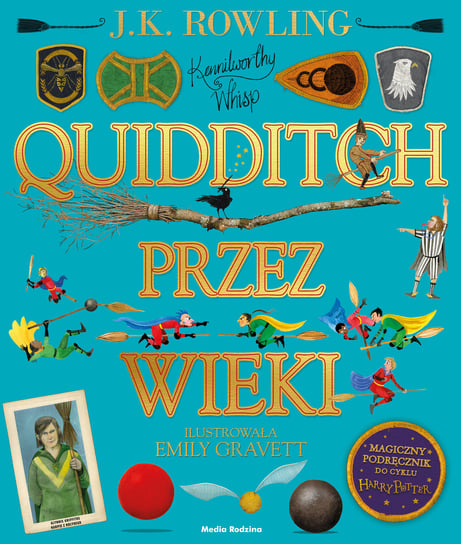 Quidditch przez wieki. Wersja ilustrowana Rowling J. K.