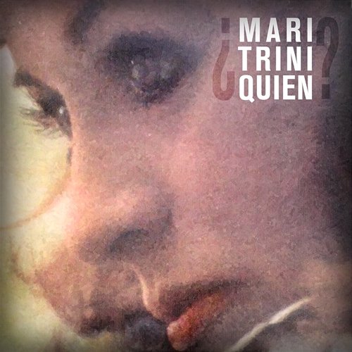 Quién? Mari Trini