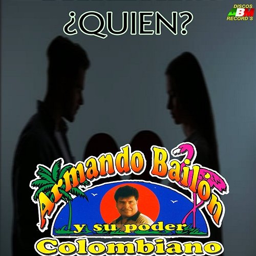 Quien? Armando Bailon Y Su Poder Colombiano