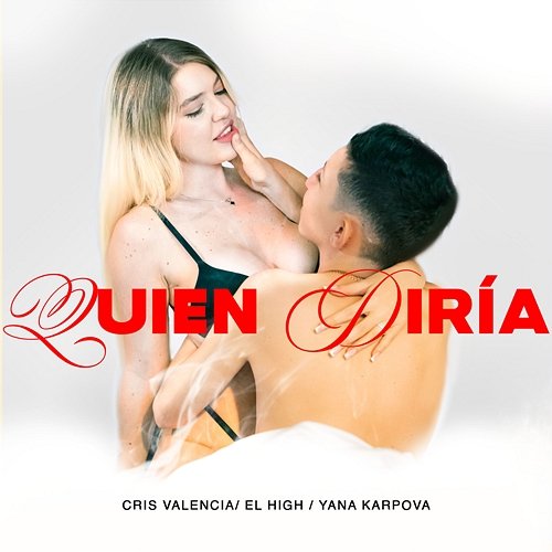 Quien Diría El High feat. Yana Karpova, Cris Valencia