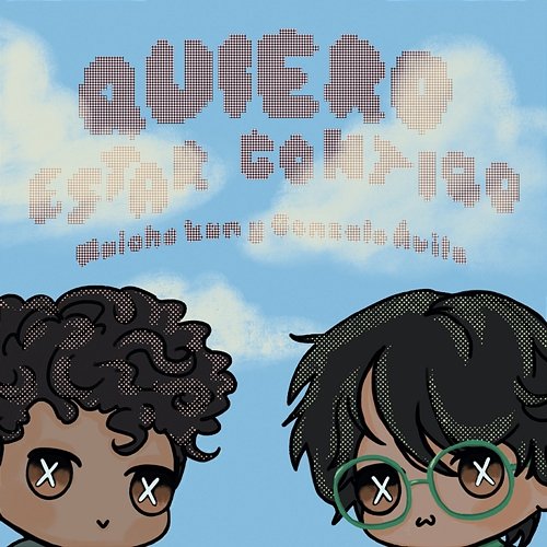 quiero estar contigo Wuicho kun & Gonzalo Ávila