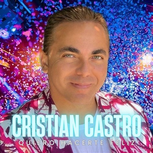 Quiero Hacerte Feliz Cristian Castro