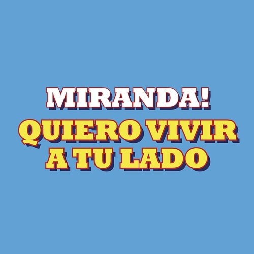 Quiero Vivir a Tu Lado Miranda!