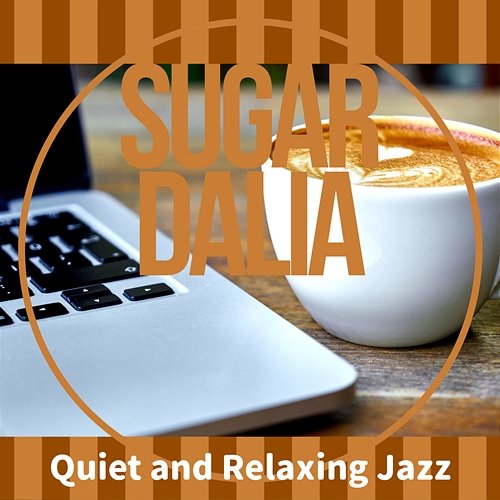 Quiet and Relaxing Jazz Sugar Dalia