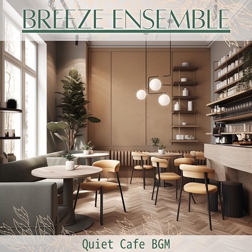 Quiet Cafe Bgm Breeze Ensemble