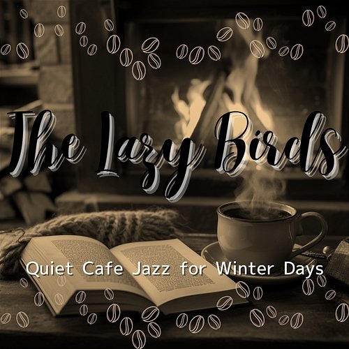 Quiet Cafe Jazz for Winter Days The Lazy Birds