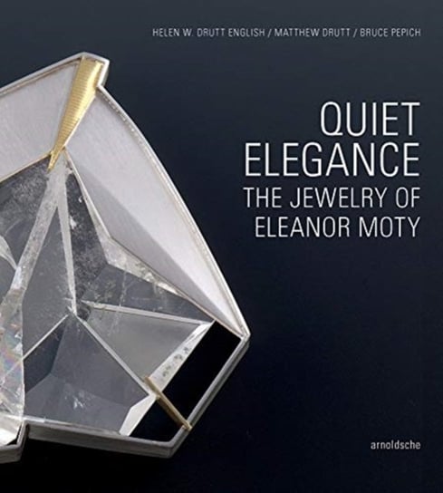 Quiet Elegance: The Jewelry of Eleanor Moty Opracowanie zbiorowe