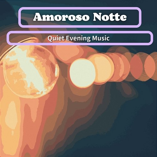 Quiet Evening Music Amoroso Notte