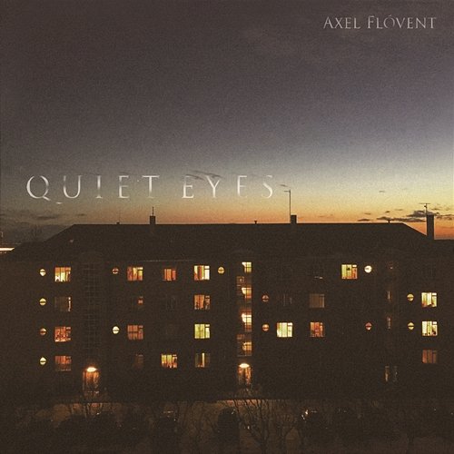 Quiet Eyes Axel Flóvent