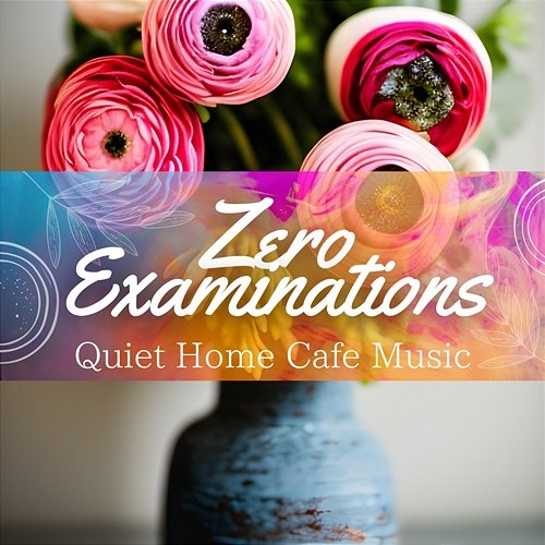 Quiet Home Cafe Music Zero Examinations