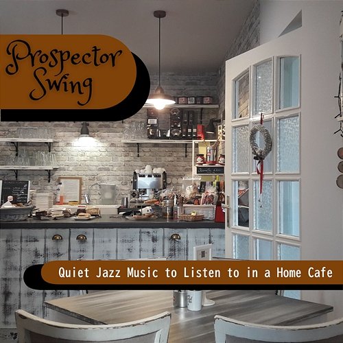 Quiet Jazz Music to Listen to in a Home Cafe Prospector Swing