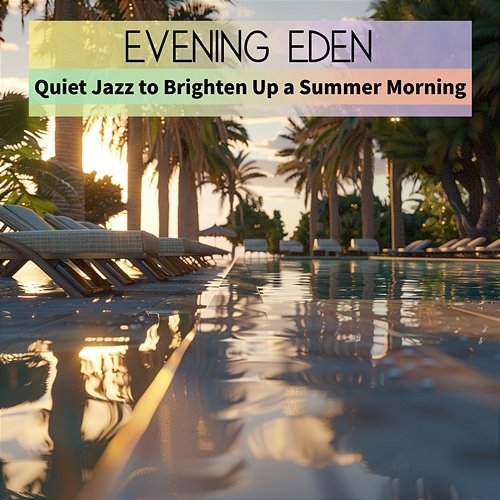 Quiet Jazz to Brighten up a Summer Morning Evening Eden