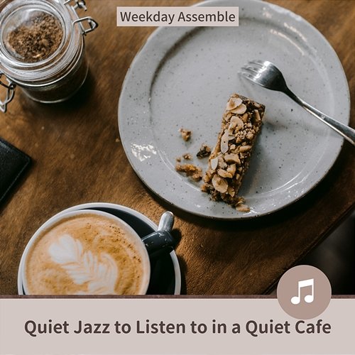 Quiet Jazz to Listen to in a Quiet Cafe Weekday Assemble