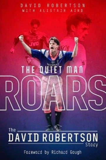 Quiet Man Roars, the: The David Robertson Story Robertson David, Alistair Aird