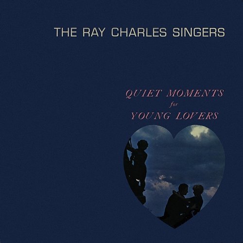 Quiet Moments for Young Lovers The Ray Charles Singers