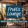 Quiet Music, Coffee and Time Fruits Lounge