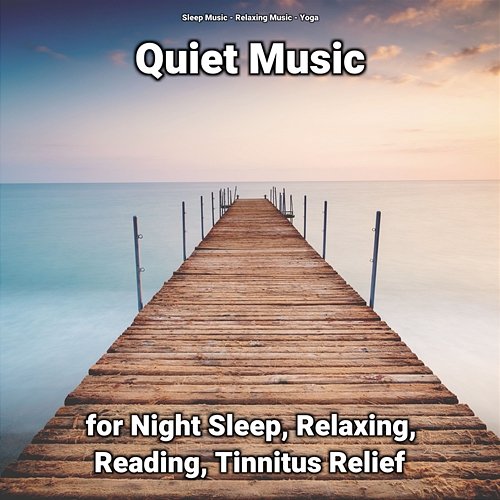 Quiet Music for Night Sleep, Relaxing, Reading, Tinnitus Relief Sleep Music, Relaxing Music, Yoga