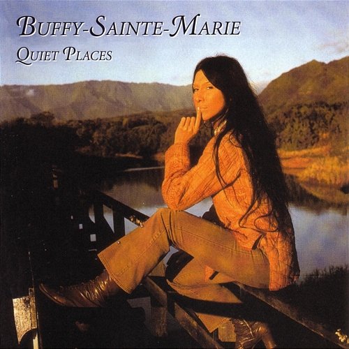 Quiet Places Buffy Sainte-Marie