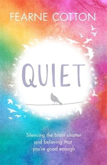 Quiet: Silencing the brain chatter and believing that youre good enough Cotton Fearne