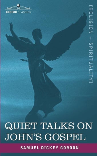 Quiet Talks on John's Gospel Gordon Samuel Dickey
